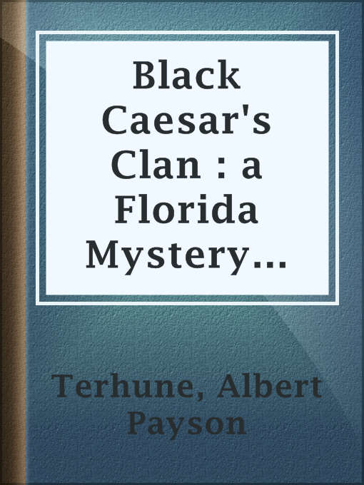 Albert Payson Terhune作のBlack Caesar's Clan : a Florida Mystery Storyの作品詳細 - 貸出可能